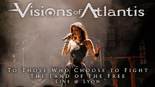 VISIONS OF ATLANTIS  To Those Who Choose to Fight  Land of the Free live  Lyon  Armada Tour 2024 [upl. by Onivla651]