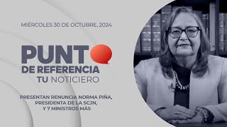 Punto de Referencia Presentan renuncia Norma Piña presidenta de la SCJN y 7 ministros más [upl. by Stalker580]