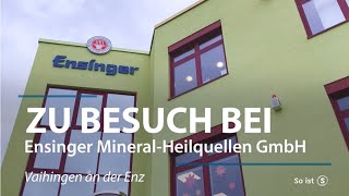 ZU BESUCH BEI Ensinger MineralHeilquellen GmbH [upl. by Meara]