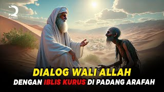 DIALOG WALI ALLAH DENGAN IBLIS KURUS DI PADANG ARAFAH [upl. by Llatsyrk]