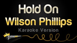 Wilson Phillips  Hold On Karaoke Version [upl. by Emmalynne]