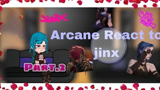 ¶•ARCANE REACT TO JINX•∆ 𝙋𝘼𝙍𝙏 2 [upl. by Ross712]