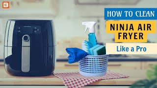 Quick amp Easy How To Clean A Ninja Air Fryer HassleFree  Best choices [upl. by Isiah939]