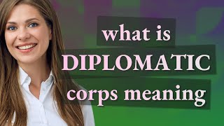 Diplomatic corps  meaning of Diplomatic corps [upl. by Nagud915]