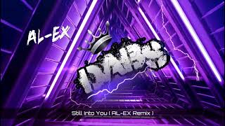 Still Into You  ALEX Remix  🔥🔥🔥🔥🔥 [upl. by Shantee546]