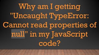 Why am I getting quotUncaught TypeError Cannot read properties of nullquot in my JavaScript code [upl. by Hernandez223]