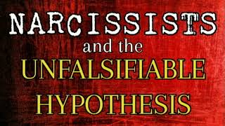 Narcissists amp The Unfalsifiable Hypothesis [upl. by Nylodnewg]