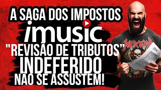 Imusic x Receita Federal Revisão de Tributos INDEFERIDO Não se assustem [upl. by Nazar]