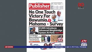 Election 2024 No one touch victory for Bawumia Mahama  Survey  AM Newspaper Review [upl. by Beghtol]