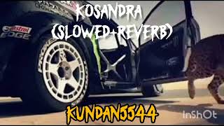 KOSANDRA slowedreverb SONG BY KUNDAN5544 [upl. by Garv534]