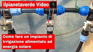 Come fare un impianto di Irrigazione alimentato ad Energia solare [upl. by Carthy582]