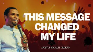 THE MESSSAGE THAT CHANGED MY LIFE  APOSTLE MICHAEL OROKPO [upl. by Charlot]