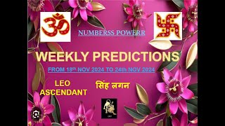 WEEKLY HOROSCOPE 18th NOV 2024 to 24th NOV 2024 LEO ASCENDANT सिंह लगन  Astrologer Annil Verma [upl. by Adnylam]