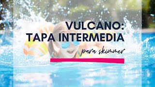 Tapa intermedia para skimmer Vulcano [upl. by Yortal]