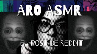 ARO ASMR  EL POST DE REDDIT MAS MACABRO [upl. by Bethina]