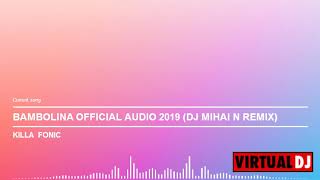 KILLA FONIC BAMBOLINA OFFICIAL AUDIO 2019 DJ MIHAI N REMIX [upl. by Lesna]