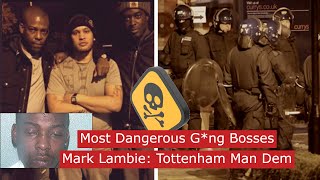 Most Dangerous gng bosses Mark Lambie Tottenham Man Dem crime londoncrime [upl. by Zebapda]