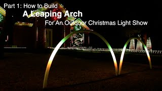 Part 1 How to build a Leaping Arch for an outdoor Christmas light show [upl. by Llenrahs]