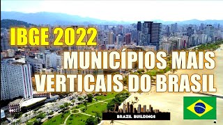 MUNICÍPIOS MAIS VERTICAIS DO BRASIL  IBGE 2022 verticalização cidadesmaisverticalizadas [upl. by Atnes513]