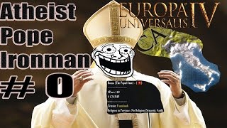 Europa Universalis IV 204 Tutorial on how to make an Atheist Pope [upl. by Noek]