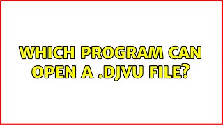 Which program can open a DJVU file 4 Solutions [upl. by Chancey]