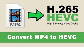 Easiest Way to Convert MP4 to HEVCH265 with No Quality Loss [upl. by Roderick756]