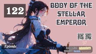 Body of the Stellar Emperor Episode 122 Audio Li Meis Wuxia Whispers Audiobook [upl. by Nirol]