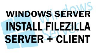 Install FileZilla Server  Client on Windows Server 2016 [upl. by Colet355]