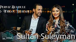 Perviz Bulbule amp Turkan Velizade  Sultan Suleyman [upl. by Yendroc389]