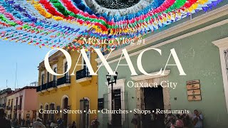 Oaxaca Vlog Part 1 Oaxaca City  Centro streets art churches shops restaurants and more [upl. by Rehtse361]