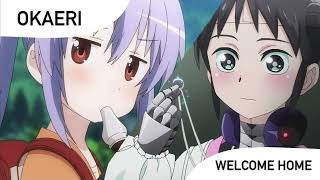 Welcome Home x Okaeri My Wife Has No Emotion x Non Non Biyori Repeat Full Ver [upl. by Ahsias]