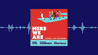 Here We Are Original Cast Recording  Stephen Sondheim Full Album Audio [upl. by Aidnyl]