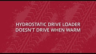 Hydrostatic Drive Loader Doesnt Drive When Warm [upl. by Ocisnarf713]