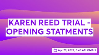 KAREN REED TRIAL  OPENING STATMENTS [upl. by Iffar906]