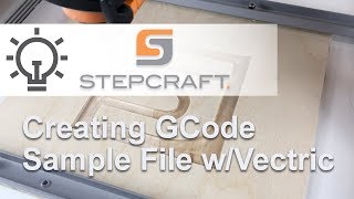 Creating the STEPCRAFT sample file GCode Using Vectric Cut 2D or VCarve [upl. by Winter]