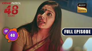 अनुपयोगी  Crime Patrol 48 Hours  Ep 40  Full Episode  31 Aug 2023 [upl. by Josler]