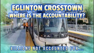 Where is the Accountability Metrolinx TTC Toronto Transit  Eglinton Crosstown LRT  Billions Out [upl. by Severson]