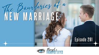 The Boundaries of a New Marriage  Ep291 [upl. by Ahcsropal661]