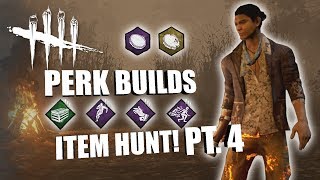 ITEM HUNT PT 4  Dead By Daylight LEGACY SURVIVOR PERK BUILDS [upl. by Carleen498]