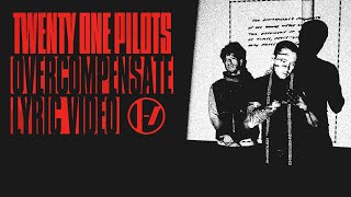 Twenty One Pilots  Overcompensate Lyric Video [upl. by Esor]