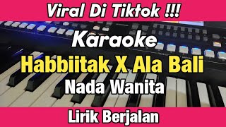 Karaoke  Habbaitak X Ala Bali Nada Wanita Lirik Berjalan  Karaoke Religi [upl. by Savill]