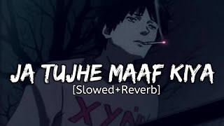 Mix Jaa Tujhe Maaf Kiya SlowedReverb Lofi Remix SongDo Bol Sad Ost Song [upl. by Eelatsyrc]