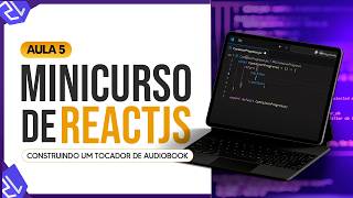 Minicurso de ReactJS  Construindo um Tocador de Audiobook  Aula 5 [upl. by Novehc]