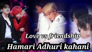 vminkook hindi story song Love vs friendship  hamari adhuri kahani [upl. by Yblok940]