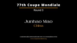 Junhao Mao  China  77th Coupe Mondiale 2024 – Round 3 [upl. by Kall649]