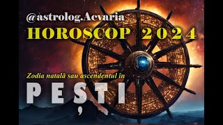 HOROSCOP 2024 ♓ Zodia PESTILOR cu ASTROLOG ACVARIA ⭐Constructie lenta dar buna [upl. by Lieno]