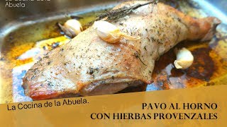 Pavo al horno con hierbas provenzales La Cocina de la Abuela [upl. by Ann573]