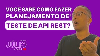 Como fazer o planejamento de testes de API Rest [upl. by Arvie]