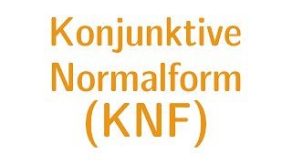 Aussagenlogik 9  Konjunktive Normalform KNF [upl. by Giovanna]