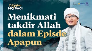 Menikmati takdir Allah dalam Episde Apapun  LIVE Kajian MQ Pagi [upl. by Eugenio]